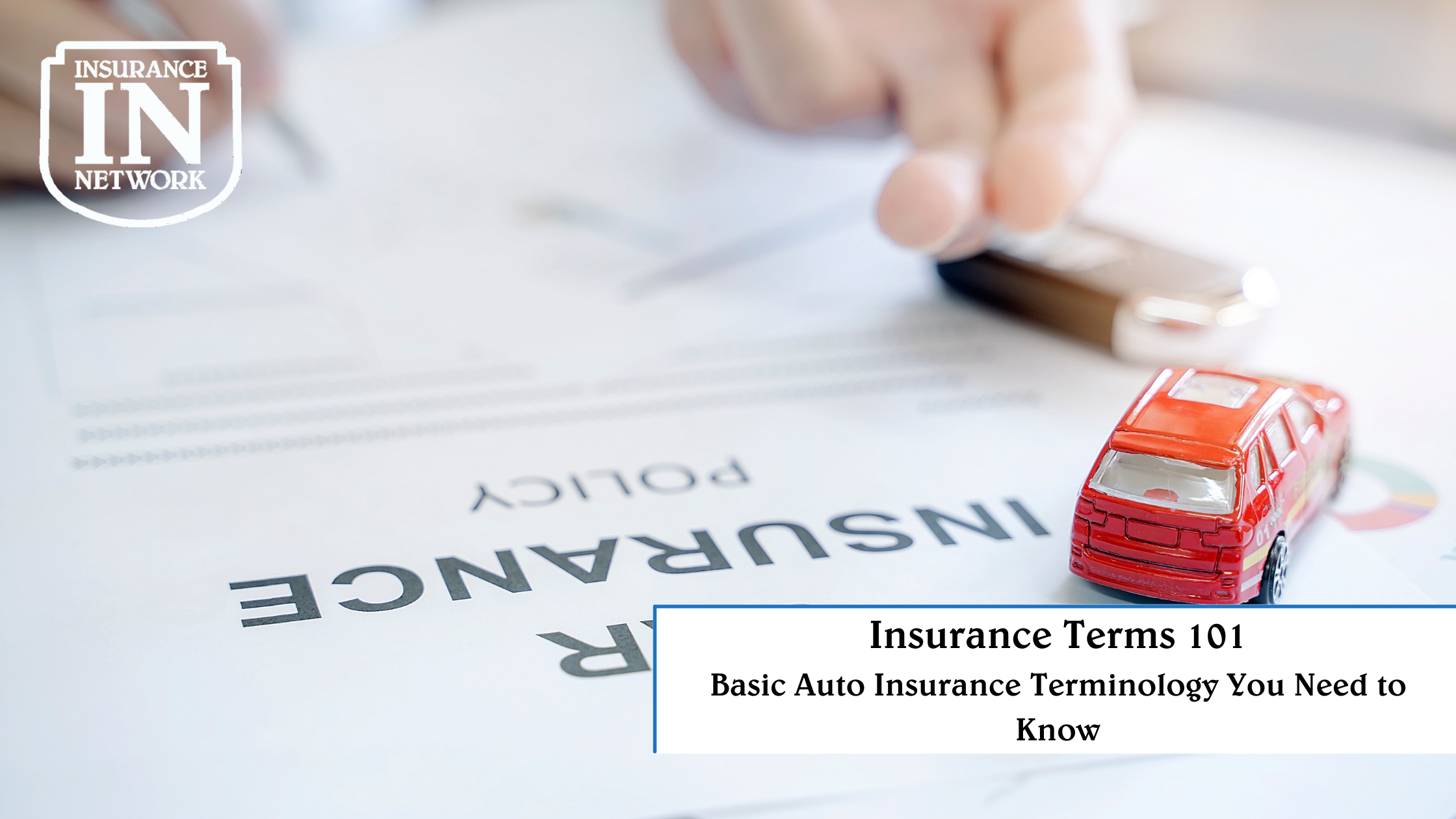 Insurance Terms 101: Basic Auto Insurance Terminology You Need to Know